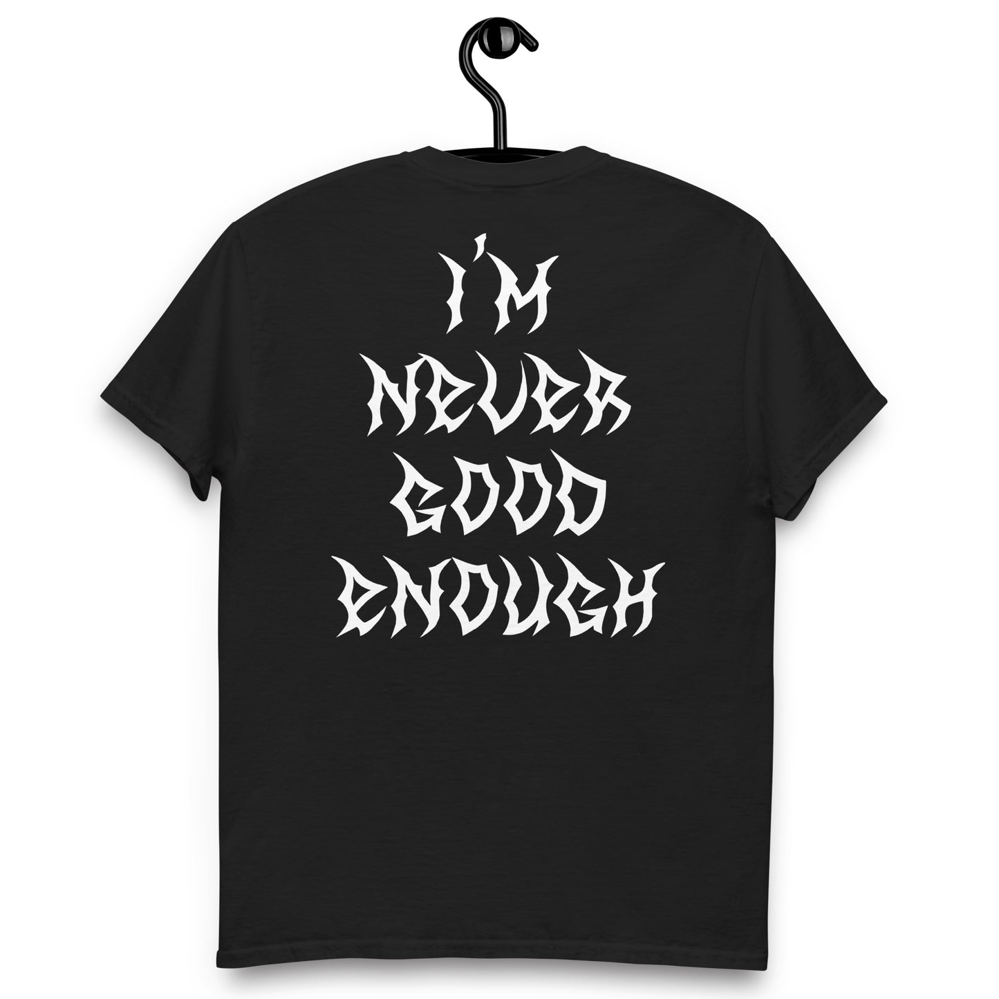 "NEVER GOOD ENOUGH" Tee